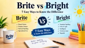 Brite vs Bright: 7 Easy Ways To Know The Difference