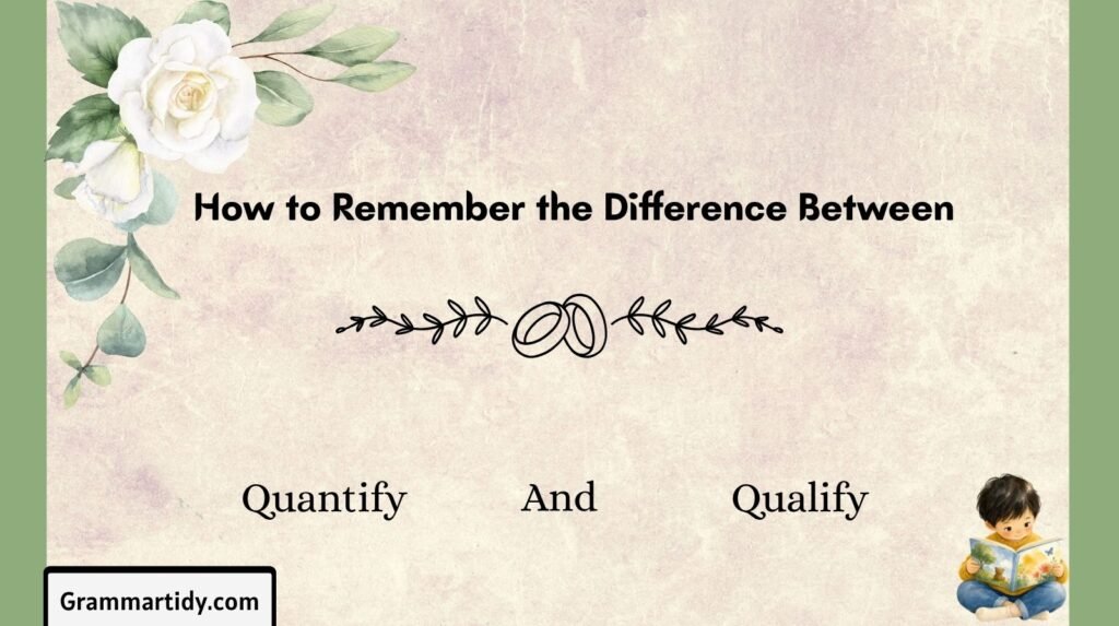 Quantify vs Qualify: Differences And Correct Usage how to remember the difference between quantify and qualify